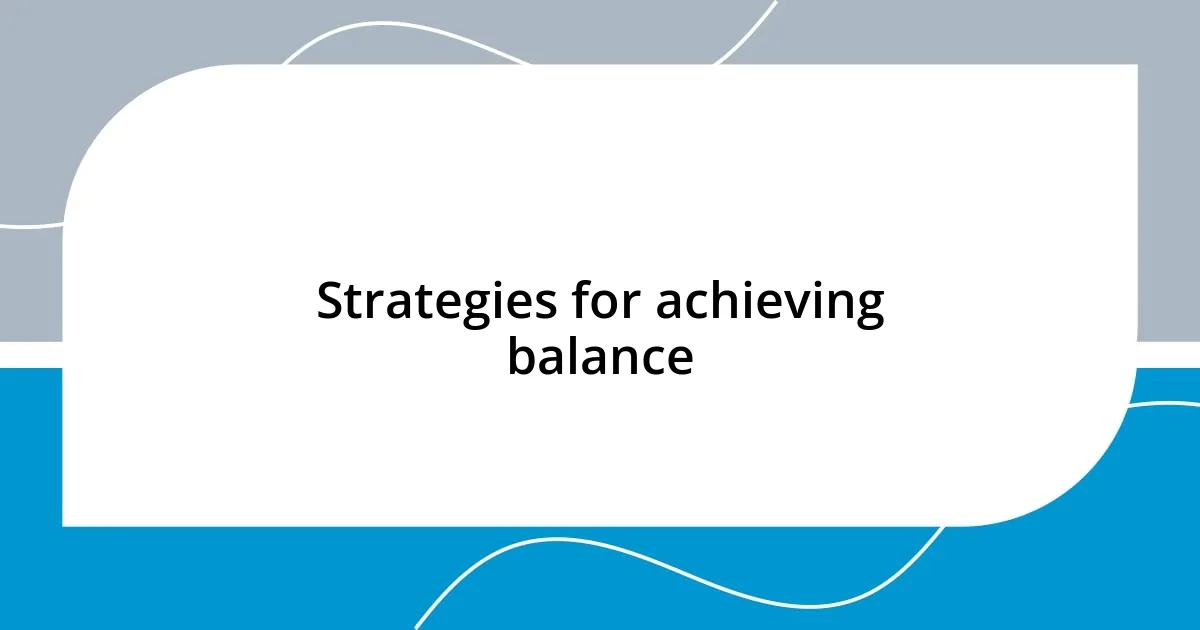 Strategies for achieving balance