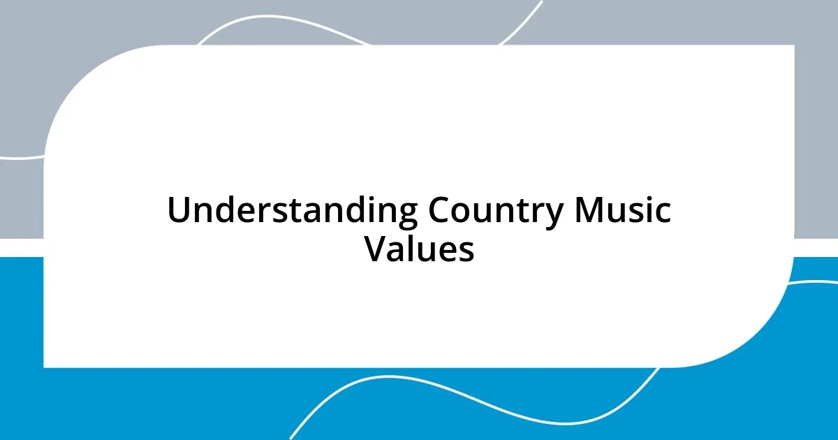 Understanding Country Music Values