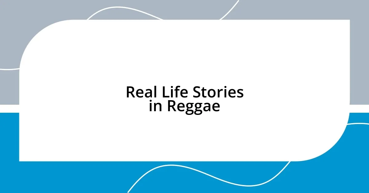 Real Life Stories in Reggae